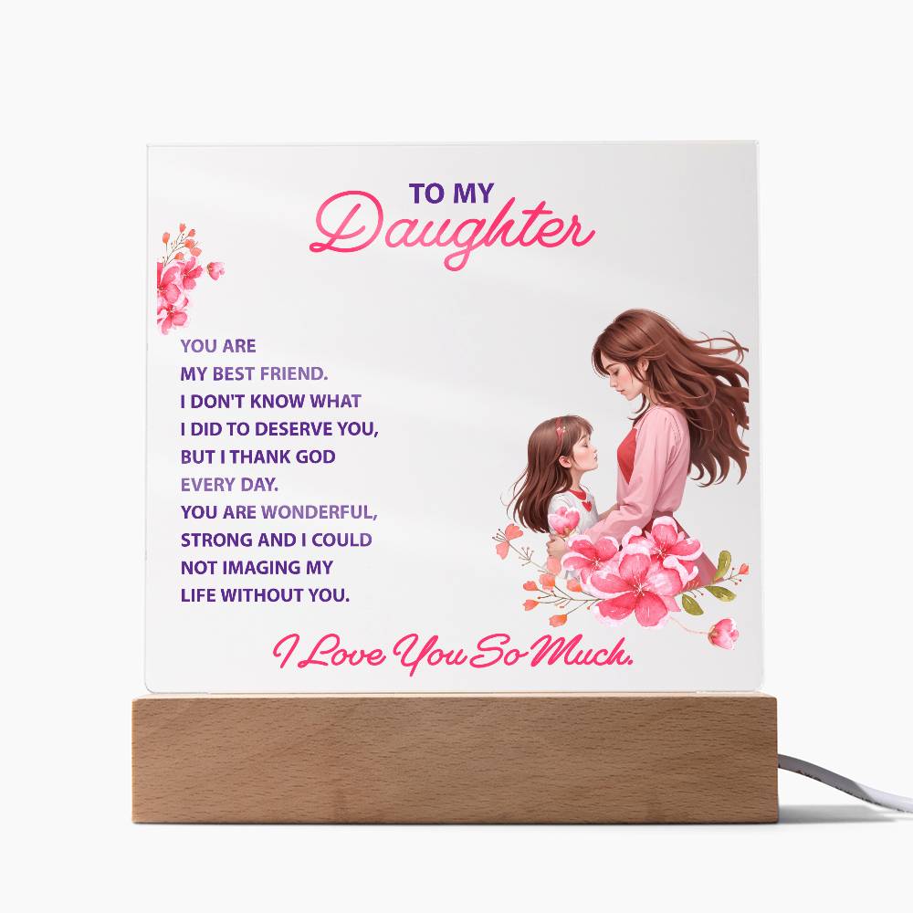 Keepsake Acrylic Bundle -To my daughter - YOU ARE MY BEST FRIEND